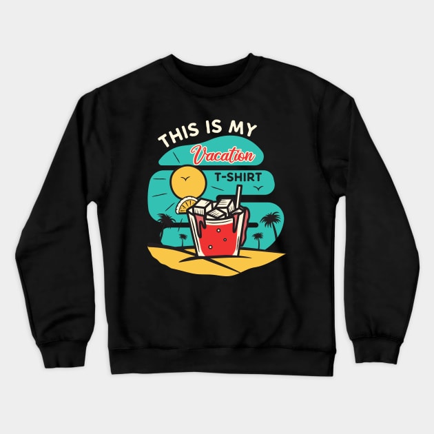 This is my Vacation T-shirt Crewneck Sweatshirt by upursleeve